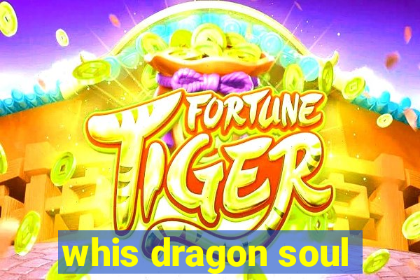 whis dragon soul